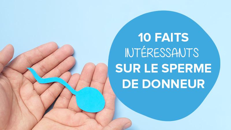 10 FAITS SUR LE SPERME DE DONNEUR