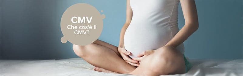 CMV - Che cos'è e perché può riguardare me e il mio bambino? CMV - Che cos'è e perché può riguardare me e il mio bambino?