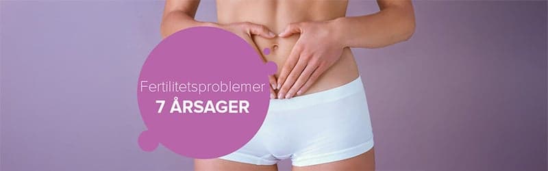 Årsager til fertilitetsproblemer Årsager til fertilitetsproblemer