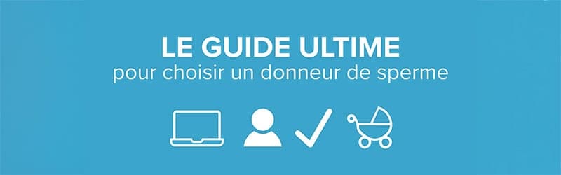 Le guide ultime pour choisir un donneur de sperme Le guide ultime pour choisir un donneur de sperme