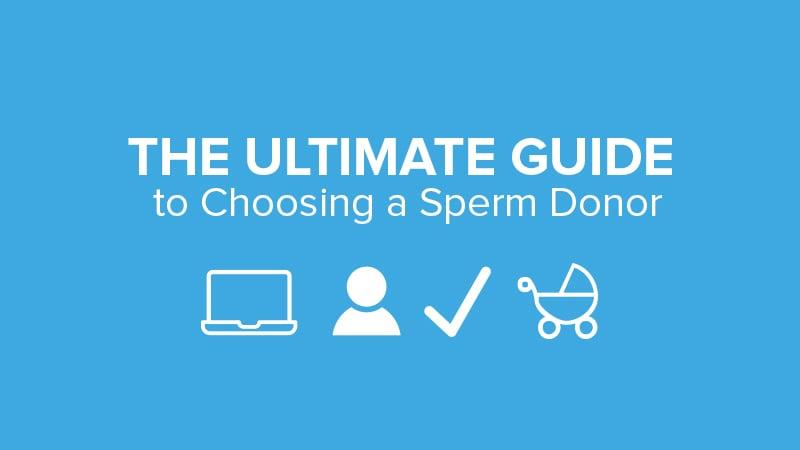 The ultimate guide to choosing a sperm donor