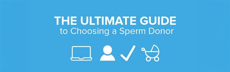 The ultimate guide to choosing a sperm donor The ultimate guide to choosing a sperm donor
