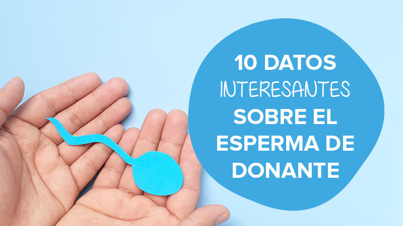 Datos sobre el esperma de donante