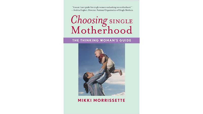 Choosing single motherhood by Mikki Morrissette