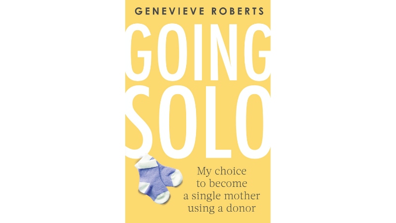 Going Solo: My choice to become a single mother using a donor