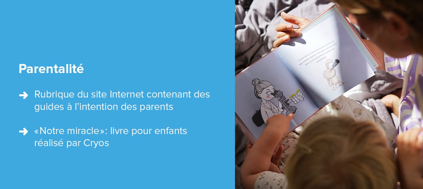 Ressources Cryos destinées aux parents d’enfants conçus avec l’aide d’un donneur Ressources Cryos destinées aux parents d’enfants conçus avec l’aide d’un donneur